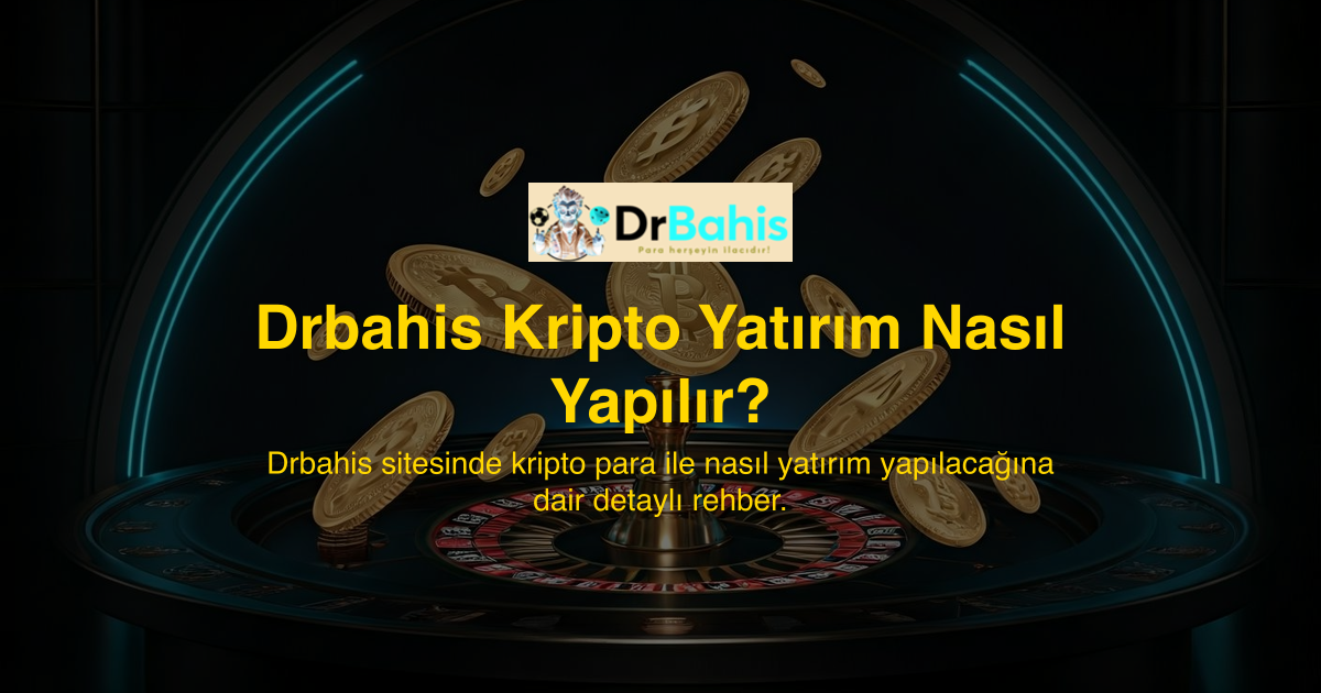 Drbahis Kripto Yatırım Nasıl Yapılır?