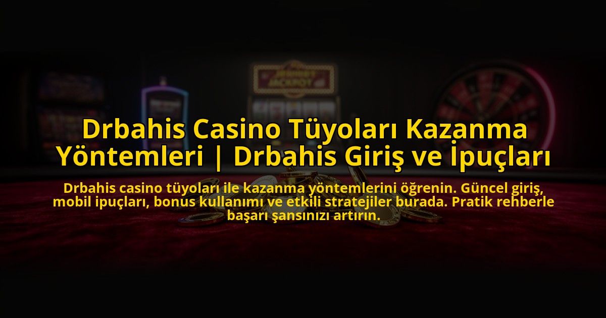Drbahis-Casino-Tuyolari-Kazanma-Yontemleri-Drbahis-Giris-ve-Ipuclari-overlay-1769817385.jpg