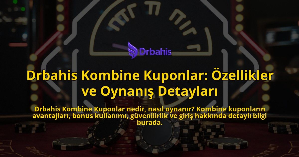 Drbahis-Kombine-Kuponlar-zellikler-ve-Oynan-Detaylar-overlay-1768133550.jpg