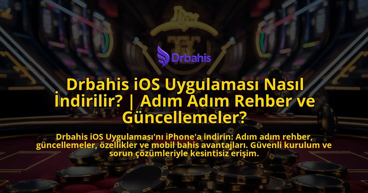 Drbahis-iOS-Uygulamasi-Nasil-Indirilir-Adim-Adim-Rehber-ve-Guncellemeler-overlay-1771770806.jpg