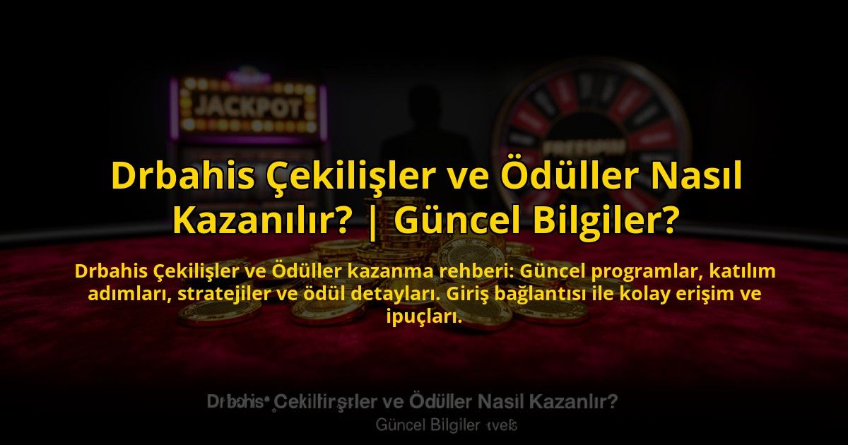 Drbahis-Cekilisler-ve-Oduller-Nasil-Kazanilir-Guncel-Bilgiler-overlay-1772880135.jpg