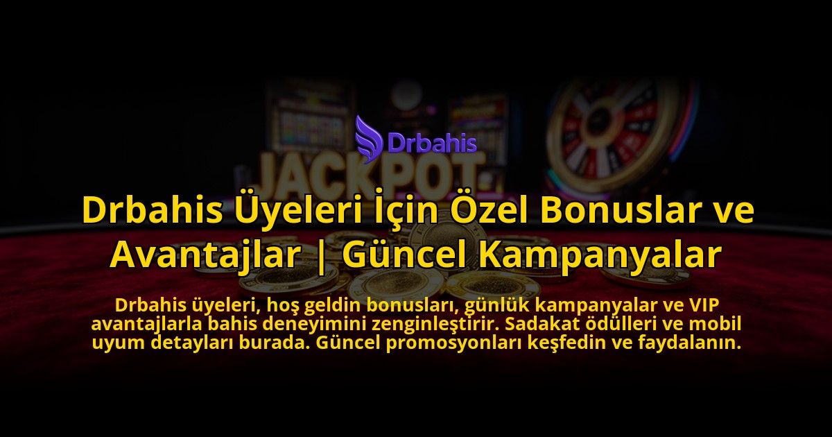 Drbahis-Uyeleri-Icin-Ozel-Bonuslar-ve-Avantajlar-Guncel-Kampanyalar-overlay-1772821457.jpg
