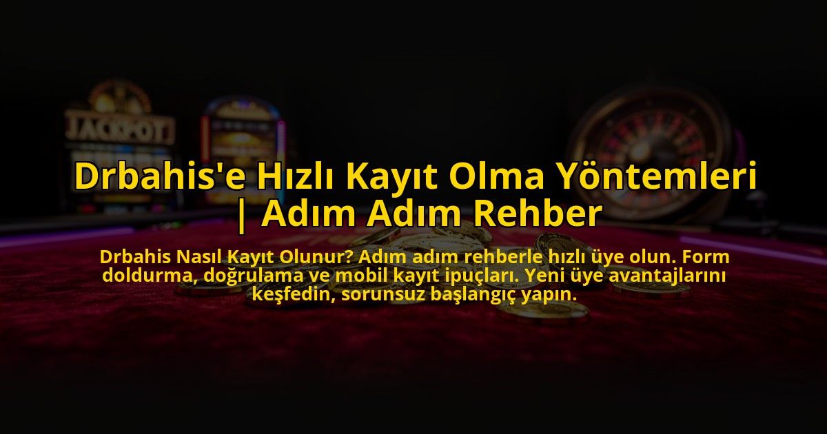 Drbahise-Hizli-Kayit-Olma-Yontemleri-Adim-Adim-Rehber-overlay-1773618039.jpg