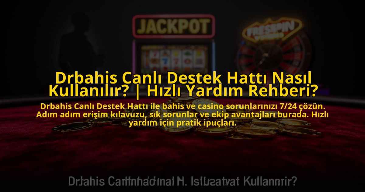 Drbahis-Canli-Destek-Hatti-Nasil-Kullanilir-Hizli-Yardim-Rehberi-overlay-1776014029.jpg