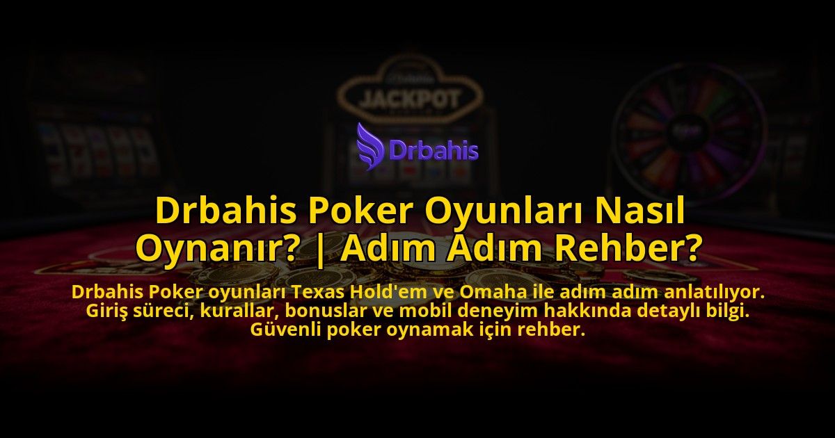 Drbahis-Poker-Oyunlari-Nasil-Oynanir-Adim-Adim-Rehber-overlay-1776640709.jpg